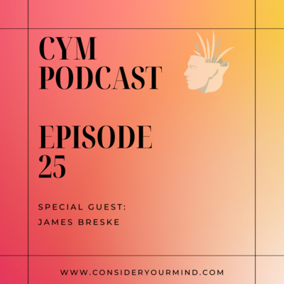 CYM Podcast Ep. #25 - Living with BPD Feat. James Breske