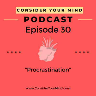 CYM Podcast Ep. #30 - Procrastination