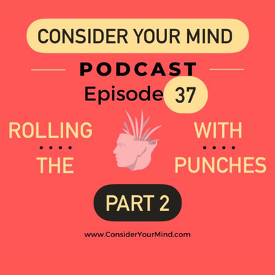 CYM Podcast Ep. #37 - Rolling With The Punches Pt. 2