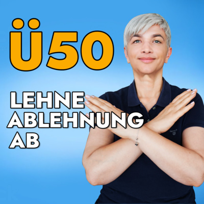 Ü50 - Keine Angst vor Ablehnung! episode artwork
