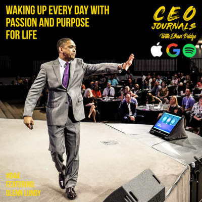 Waking Up Every Day With Passion And Purpose For Life - Glenn Lundy