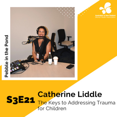 S3:E21 | Catherine Liddle: The Keys to Addressing Trauma for Children