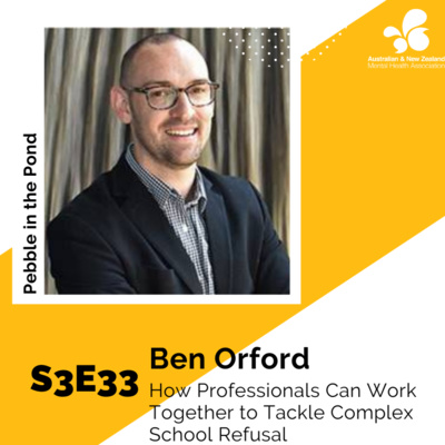 S3:E33 | Ben Orford: How Professionals Can Work Together to Tackle Complex School Refusal