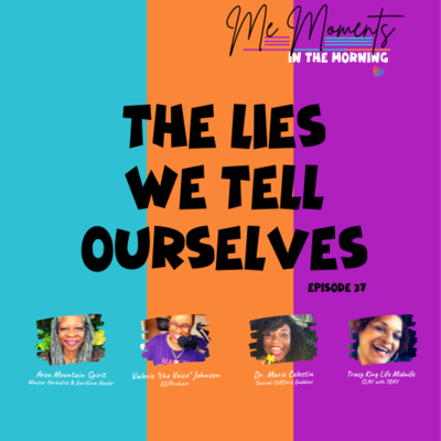 Episode 37: The Lies We Tell Ourselves