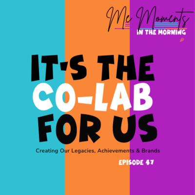 Episode 47: It’s the COLAB for US