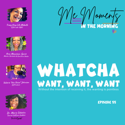 Episode 55: Whatcha Want, Want, Want…