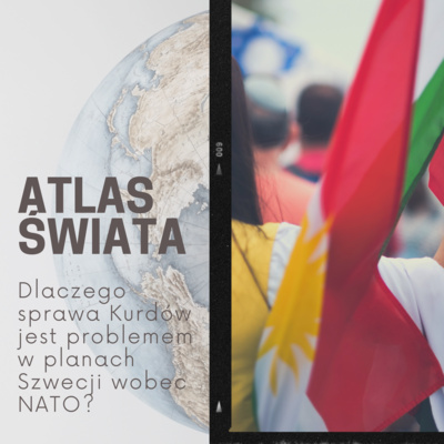 #25 | Dlaczego sprawa Kurdów jest problemem w planach Szwecji wobec NATO?