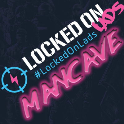 Locked on Lads: The Mancave - I am the Raxxla now