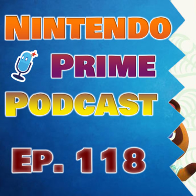 Nintendo Prime Podcast Ep. 118: All Aboard the Animal Cross Hype Train