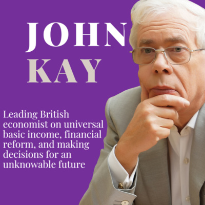 Radical uncertainty and reform with Prof John Kay (Oxford PPE Society)