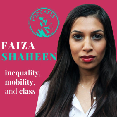 Inequality, Class, and Social Mobility with Dr Faiza Shaheen (Oxford PPE Society)