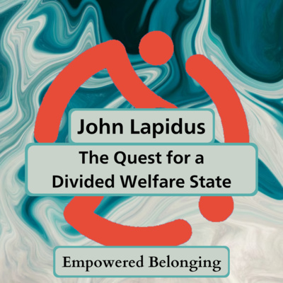 The Quest for a Divided Welfare State with John Lapidus