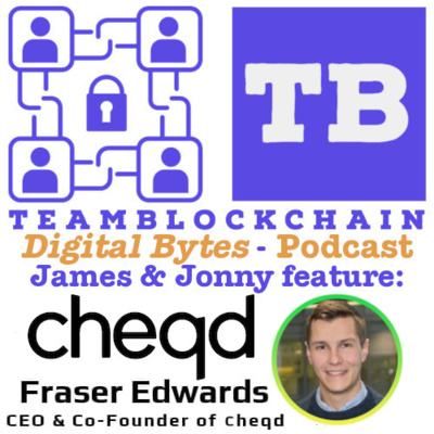 Jonny Fry / James Tylee of Digital Bytes by Team Blockchain on Cyber.FM featuring Fraser Edwards, CEO of Cheqd