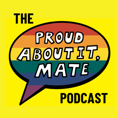 Proud About It Mate: Episode 1