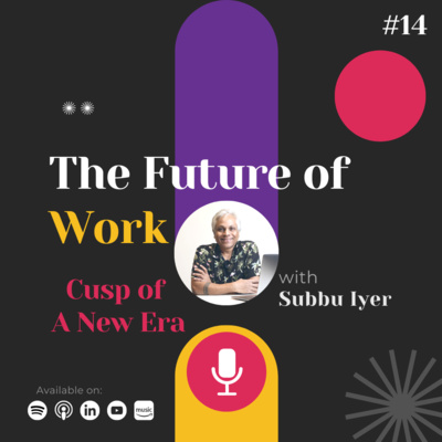 The Future of Work with Subbu Iyer