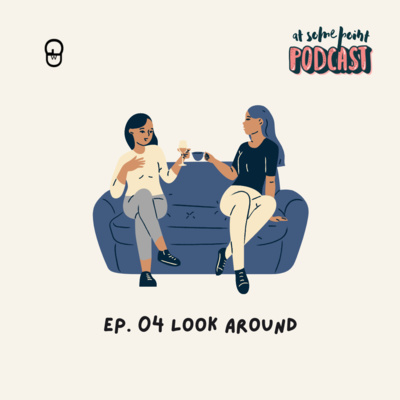 Ep. 04 : Look Around episode artwork