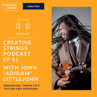 Resourcing tuition-free string teaching programs w/ Violinist/Pastor John "Adidam" Littlejohn 