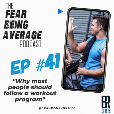 FBA Ep #41 - "Why Most People Should Follow a Workout plan" - Health, Fitness & Performance series