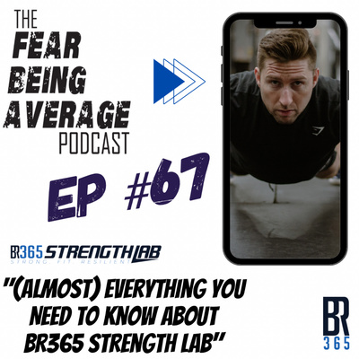 FBA Ep #67 - "(Almost) Everything You Need to Know about BR365 Strength Lab...August 1, gym doors open"