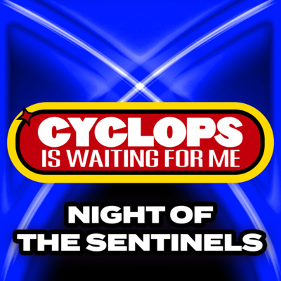 "Night of the Sentinels" - Ep. 001 - Cyclops is Waiting for Me - An X-Men: The Animated Series Recap Podcast
