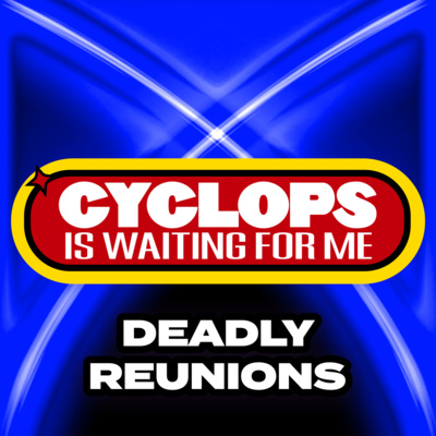 "Deadly Reunions" - Ep. 003 - Cyclops is Waiting for Me - An X-Men: The Animated Series Recap Podcast