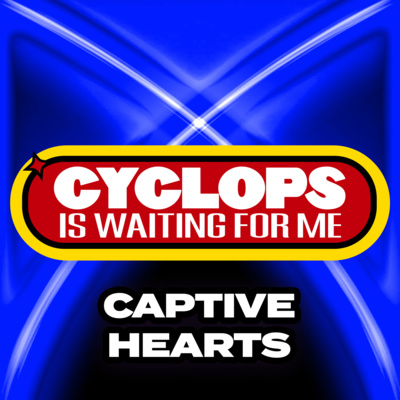 "Captive Hearts" - Ep. 004 - Cyclops is Waiting for Me - An X-Men: The Animated Series Recap Podcast