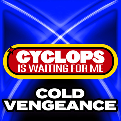 "Cold Vengeance" - Ep. 005 - Cyclops is Waiting for Me - An X-Men: The Animated Series Recap Podcast