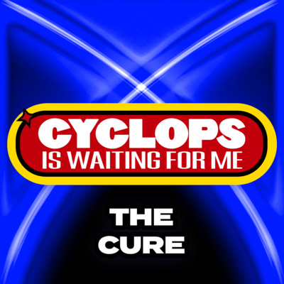 "The Cure" - Ep. 008 - Cyclops is Waiting for Me - An X-Men: The Animated Series Recap Podcast