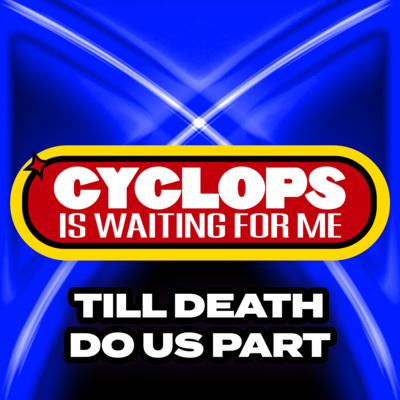 "Till Death Do Us Part" - Ep. 012 - Cyclops is Waiting for Me - An X-Men: The Animated Series Recap Podcast
