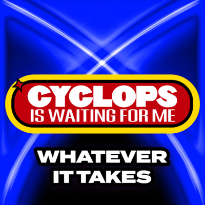 "Whatever It Takes" - Ep. 013 - Cyclops is Waiting for Me - An X-Men: The Animated Series Recap Podcast