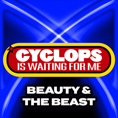 "Beauty & The Beast" - Ep. 019 - Cyclops is Waiting for Me - An X-Men: The Animated Series Recap Podcast