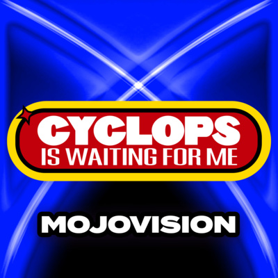 "Mojovision" - Ep. 020 - Cyclops is Waiting for Me - An X-Men: The Animated Series Recap Podcast