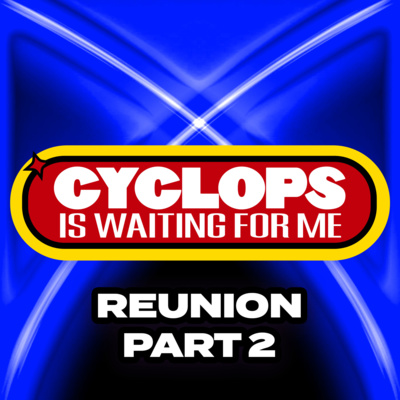 "Reunion - Pt 2" - Ep. 022 - Cyclops is Waiting for Me - An X-Men: The Animated Series Recap Podcast