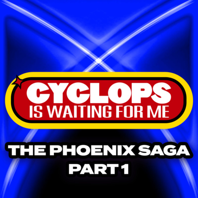 "The Phoenix Saga - Pt 1" - Ep. 024 - Cyclops is Waiting for Me - An X-Men: The Animated Series Recap Podcast