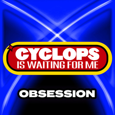 "Obsession" - Ep. 027 - Cyclops is Waiting for Me - An X-Men: The Animated Series Recap Podcast