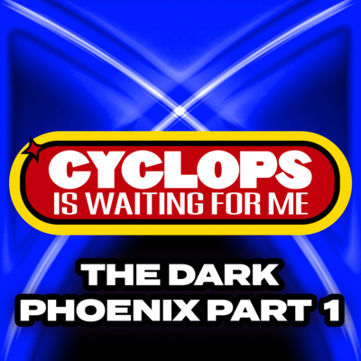"The Dark Phoenix: Part 1 - Dazzled" - Ep. 031 - Cyclops is Waiting for Me - An X-Men: The Animated Series Recap Podcast
