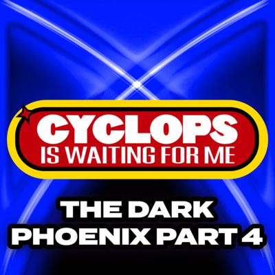 "The Dark Phoenix: Part 4 - The Fate of the Phoenix" - Ep. 034 - Cyclops is Waiting for Me - An X-Men: The Animated Series Recap Podcast