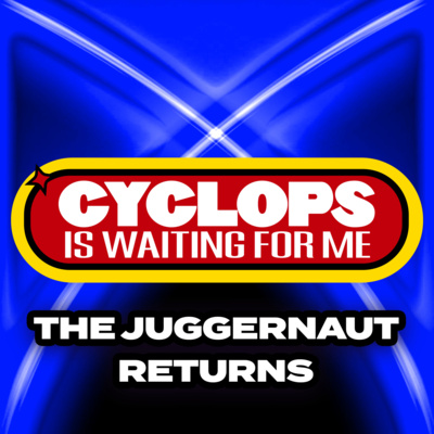 "The Juggernaut Returns" - Ep. 037 - Cyclops is Waiting for Me - An X-Men: The Animated Series Recap Podcast