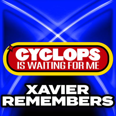 "Xavier Remembers" - Ep. 041 - Cyclops is Waiting for Me - An X-Men: The Animated Series Recap Podcast