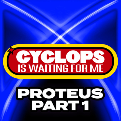 "Proteus - Part 1" - Ep. 048 - Cyclops is Waiting for Me - An X-Men: The Animated Series Recap Podcast