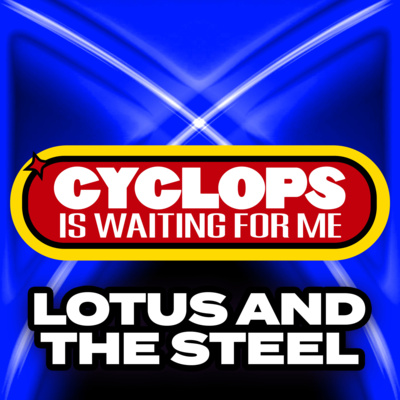 "Lotus & the Steel" - Ep. 052 - Cyclops is Waiting for Me - An X-Men: The Animated Series Recap Podcast
