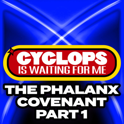 "The Phalanx Covenant - Part 1" - Ep. 059 - Cyclops is Waiting for Me - An X-Men: The Animated Series Recap Podcast
