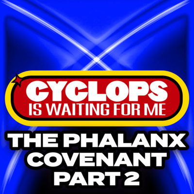 "The Phalanx Covenant - Part 2" - Ep. 060 - Cyclops is Waiting for Me - An X-Men: The Animated Series Recap Podcast