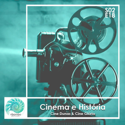 S02E18 - Cinemas & História: Dunas e Cine Glória