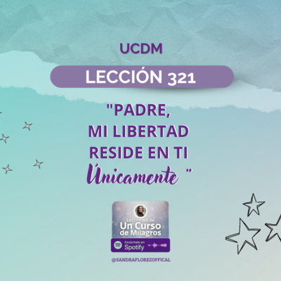 LECCIÓN 321 #Un Curso de Milagros episode artwork