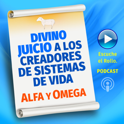 DIVINO JUICIO A LOS CREADORES DE SISTEMAS DE VIDAS, Escribe Alfa y Omega.