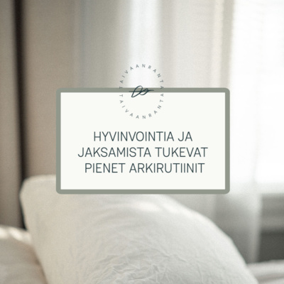 3. Hyvinvointia ja jaksamista tukevat pienet arkirutiinit 3. Hyvinvointia ja jaksamista tukevat pienet arkirutiinit