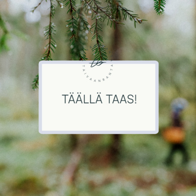 6. Täällä taas - Ajatuksia podcastin tekemisestä, sienestyksestä, saunakahveista ja syksyn filosofiasta 6. Täällä taas - Ajatuksia podcastin tekemisestä, sienestyksestä, saunakahveista ja syksyn filosofiasta