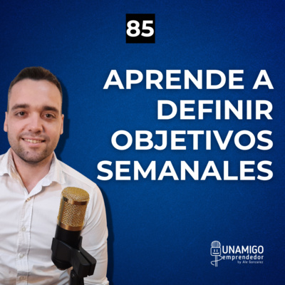 85 - Aprende a definir objetivos semanales