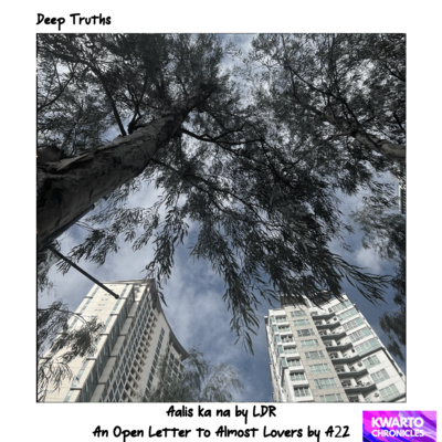 Deep Truths: "Aalis Ka Na" by LDR, and "An Open Letter To Almost Lovers" by A2Z episode artwork